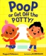 Poop Or Get Off The Potty! 