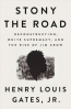 Stony The Road : Reconstruction, White Supremacy, And The Rise Of Jim Crow 