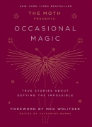 The moth presents occasional magic : true stories of defying the impossible