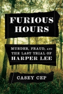 Furious hours : murder, fraud, and the last trial of Harper Lee