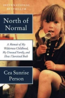 North of normal : a memoir of my wilderness childhood, my unusual family, and how I survived both