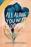 All Along You Were Blooming : Thoughts For Boundless Living 