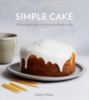 Simple cake : all you need to keep your friends and family in cake : 10 cakes, 15 toppings, 30 cake-worthy moments