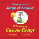 A treasury of Curious George = Coleccion de oro Jorge el curioso