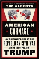 American carnage : on the front lines of the Republican civil war and the rise of President Trump