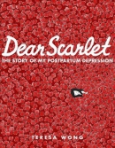 Dear Scarlet : the story of my postpartum depression