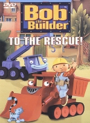 Bob the builder [DVD]. To the rescue!