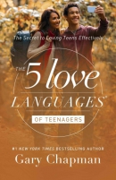 The 5 love languages of teenagers : the secret to loving teens effectively