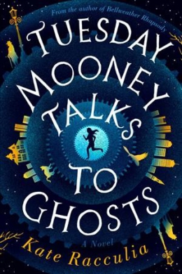 Tuesday Mooney Talks To Ghosts : An Adventure 