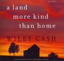 A land more kind than home [CD book] : a novel