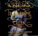 The book woman of Troublesome Creek [CD book] : a novel