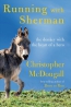 Running With Sherman : The Donkey With The Heart Of A Hero 