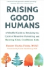 Raising Good Humans : A Mindful Guide To Breaking The Cycle Of Reactive Parenting And Raising Kind, Confident Kids 