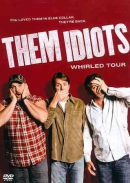 Them idiots [DVD] : whirled tour