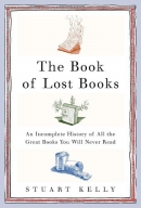 The book of lost books : an incomplete history of all the great books you'll never read