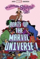 The unbeatable Squirrel Girl beats up the Marvel Universe!