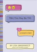 TBH, this may be TMI : a novel in text