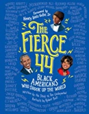 The fierce 44 : black Americans who shook up the world