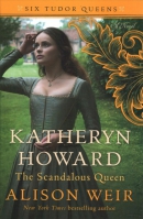 Katheryn Howard, the scandalous queen 