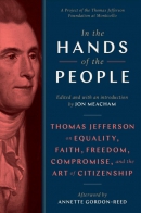 In the hands of the people : Thomas Jefferson on equality, faith, freedom, compromise, and the art of citizenship