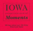 Iowa sesquicentennial moments : WHO radio celebrates Iowa's 150th birthday
