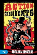 Action presidents. Book 2, Abraham Lincoln!