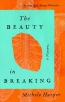The Beauty In Breaking : A Memoir 