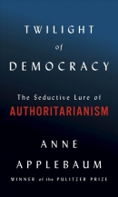 Twilight of democracy : the seductive lure of authoritarianism