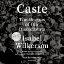 Caste [CD book] : the origins of our discontents