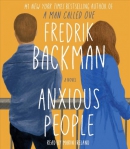 Anxious people [CD book] : a novel