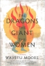 The Dragons, The Giant, The Women : A Memoir 