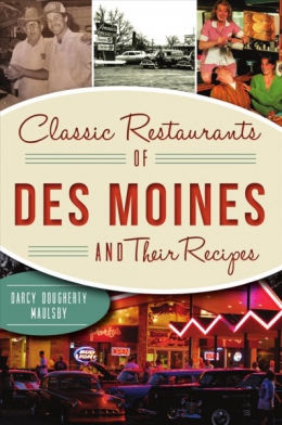 Classic Restaurants Of Des Moines And Their Recipes 