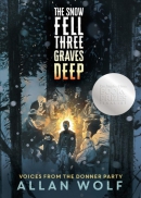 The snow fell three graves deep : voices from the Donner party