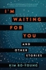 I'm Waiting For You : And Other Stories 