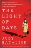 The Light Of Days : The Untold Story Of Women Resistance Fighters In Hitler's Ghettos 
