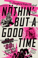 Nothin' but a good time : the uncensored history of the '80s hard rock explosion