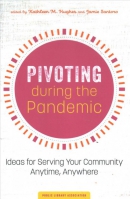 Pivoting during the pandemic : ideas for serving your community anytime, anywhere