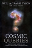 Cosmic Queries : StarTalk's Guide To Who We Are, How We Got Here, And Where We're Going 