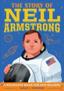 The story of Neil Armstrong : a biography book for new readers