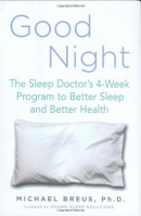 Good night : the sleep doctor's 4-week program to better sleep and better health