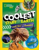 The coolest stuff on Earth : a closer look at the weird, wild, and wonderful