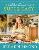 The pioneer woman cooks : super easy! : 120 shortcut recipes for dinners, desserts, and more