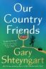 Our Country Friends : A Novel 