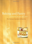 Baking and pastry : mastering the art and craft