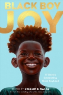 Black boy joy : 17 stories celebrating Black boyhood