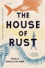 The House Of Rust : A Novel 