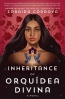 The Inheritance Of Orqui?dea Divina : A Novel 