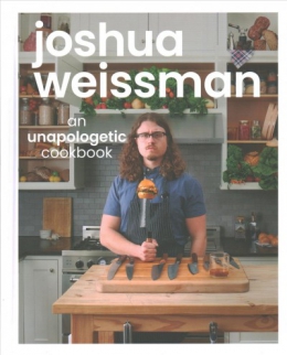 Joshua Weissman : An Unapologetic Cookbook 