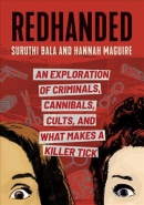 Redhanded : an exploration of criminals, cannibals, cults, and what makes a killer tick