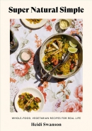 Super natural simple : whole-food, vegetarian recipes for real life